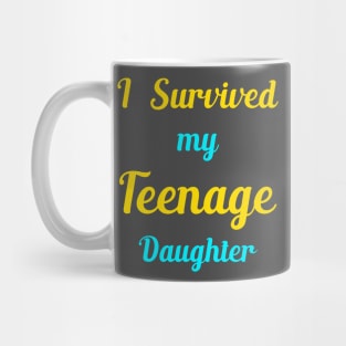 I Survived My Teenage Daughter Mug